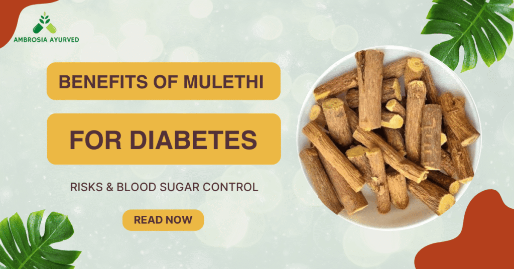 Benefits of Mulethi for Diabetes: Risks & Blood Sugar Control