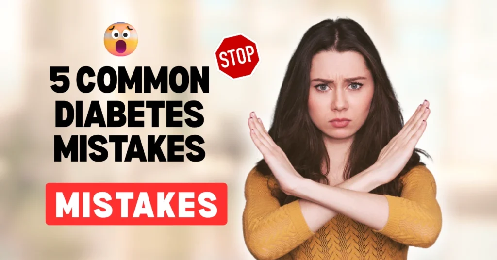 5 Common Diabetes Mistakes