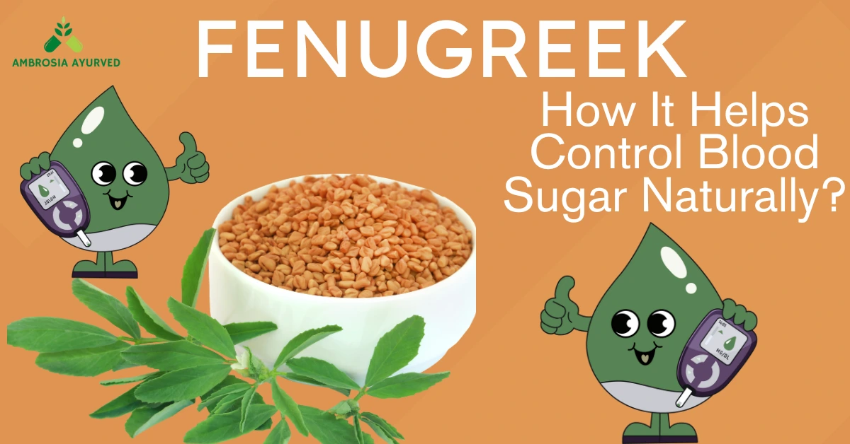 Fenugreek: How It Helps Control Blood Sugar Naturally?